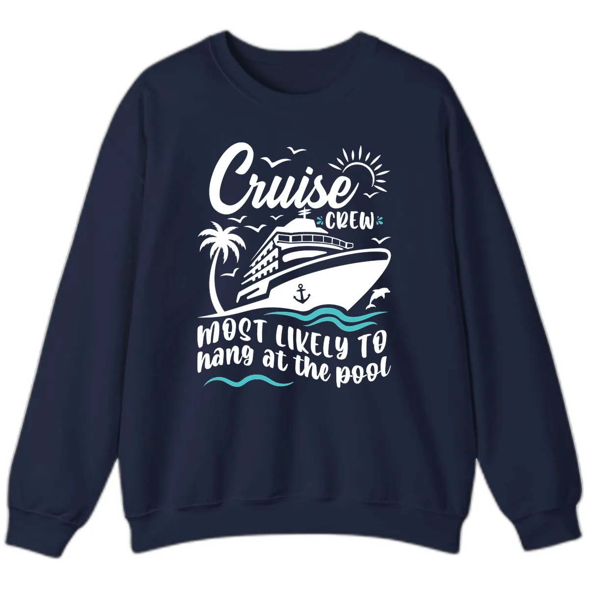 Cruise Crew Most Likely To Hang At The Pool Sweatshirt in Navy