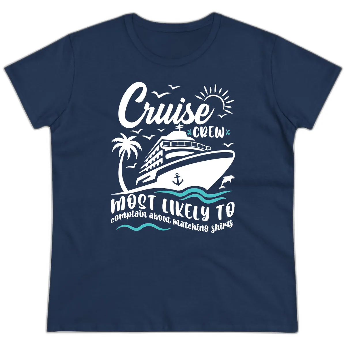 Cruise Crew Most Likely To Complain Ladies Tee in Navy