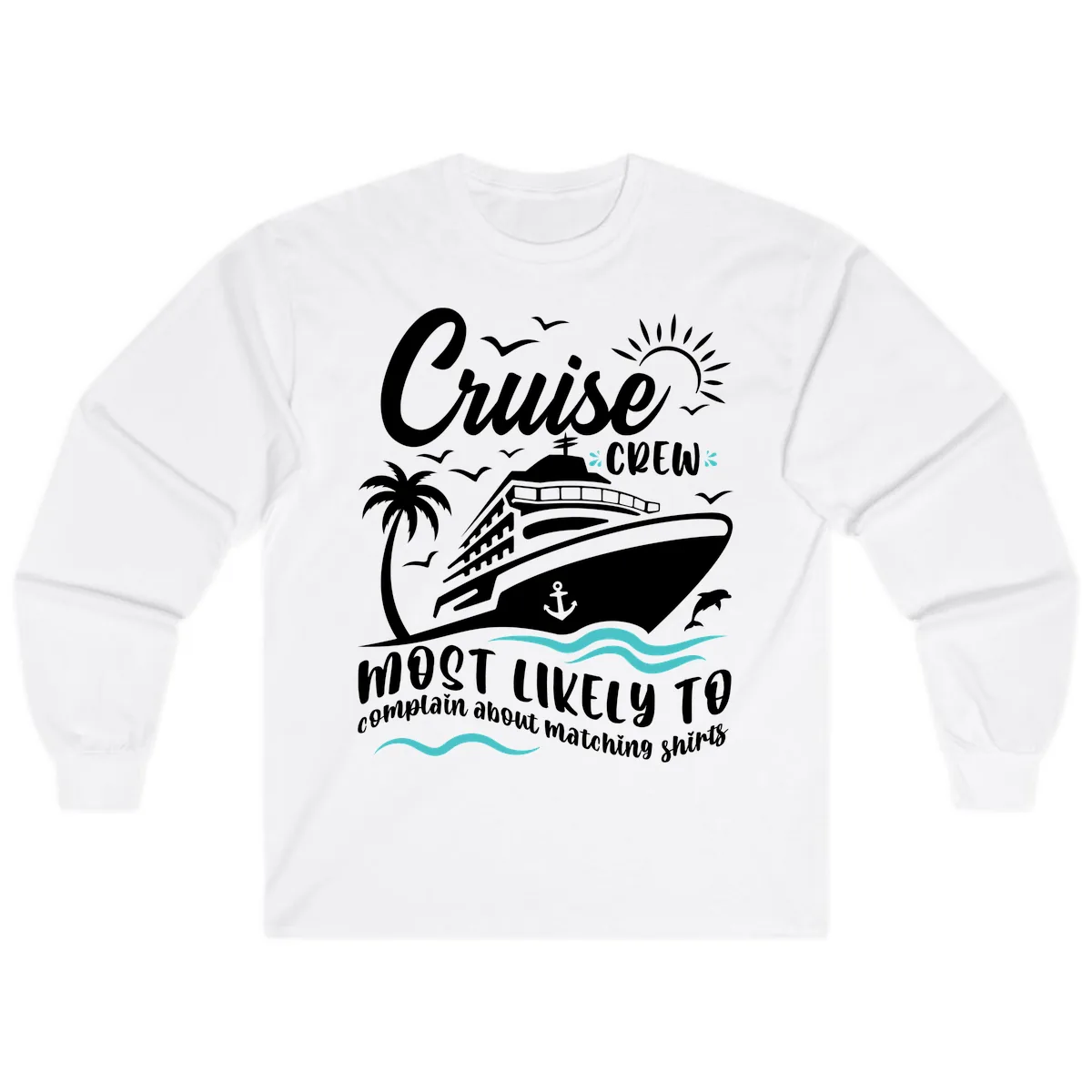 Cruise Crew Most Likely To Complain Long Sleeve in White