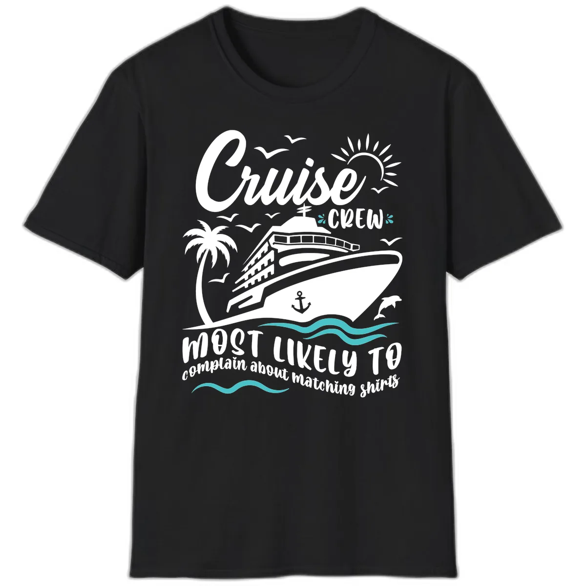 Cruise Crew Most Likely To Complain T-Shirt in Black