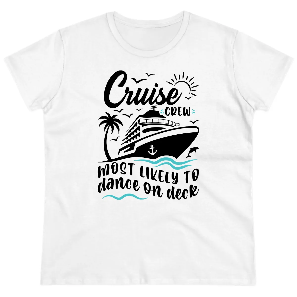 Cruise Crew Most Likely To Dance On Deck Ladies Tee in White