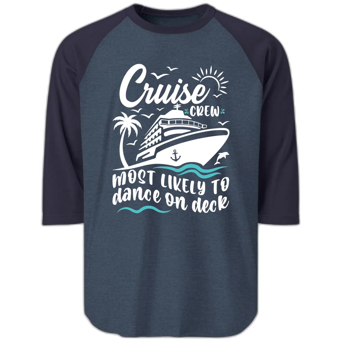 Cruise Crew Most Likely To Dance On Deck Raglan 3/4 in Heather Denim Navy