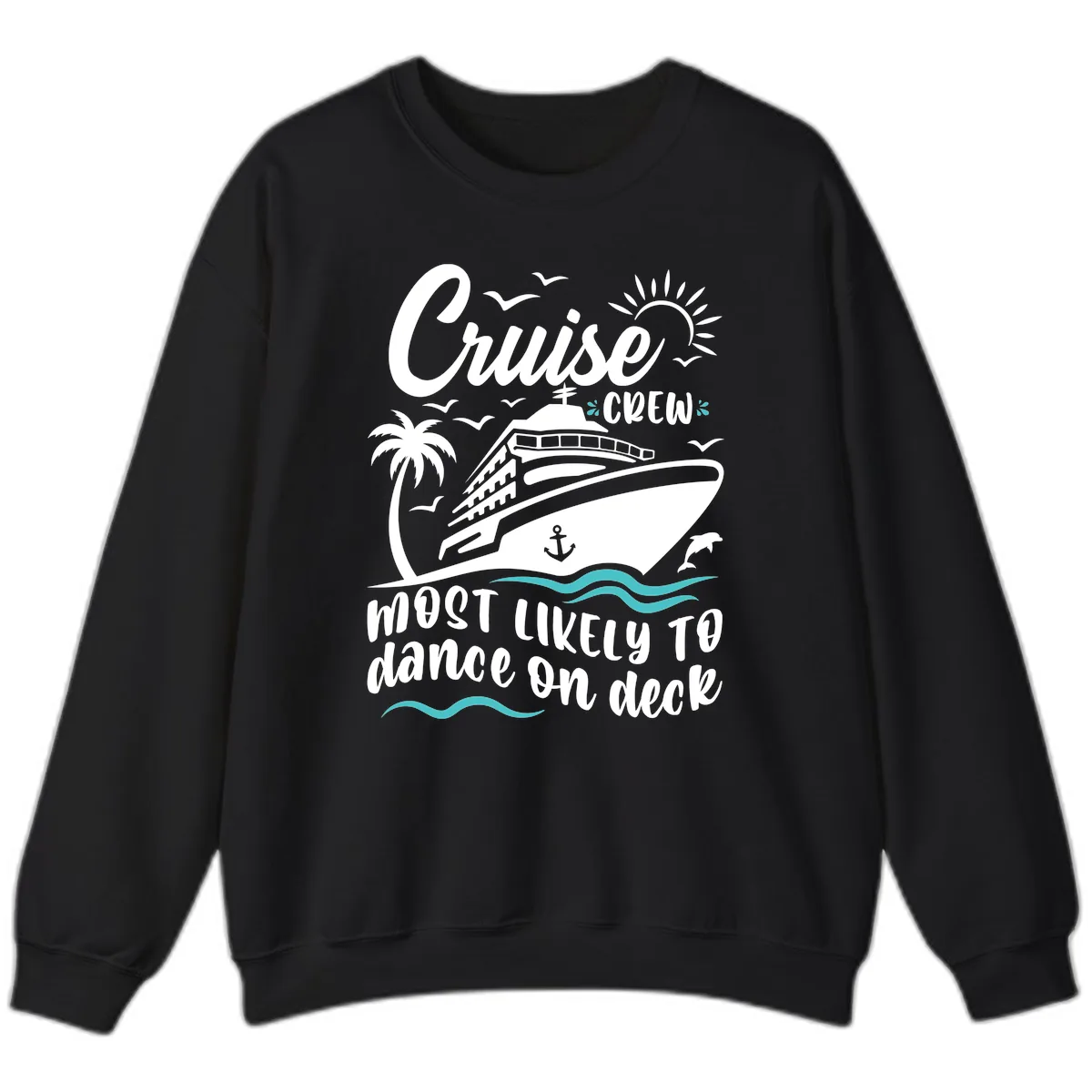 Cruise Crew Most Likely To Dance On Deck Sweatshirt in Black
