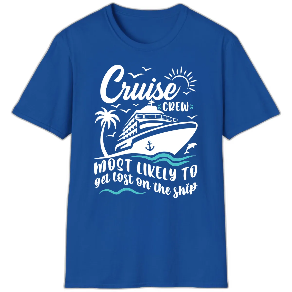 Cruise Crew Most Likely To Get Lost T-Shirt in Royal