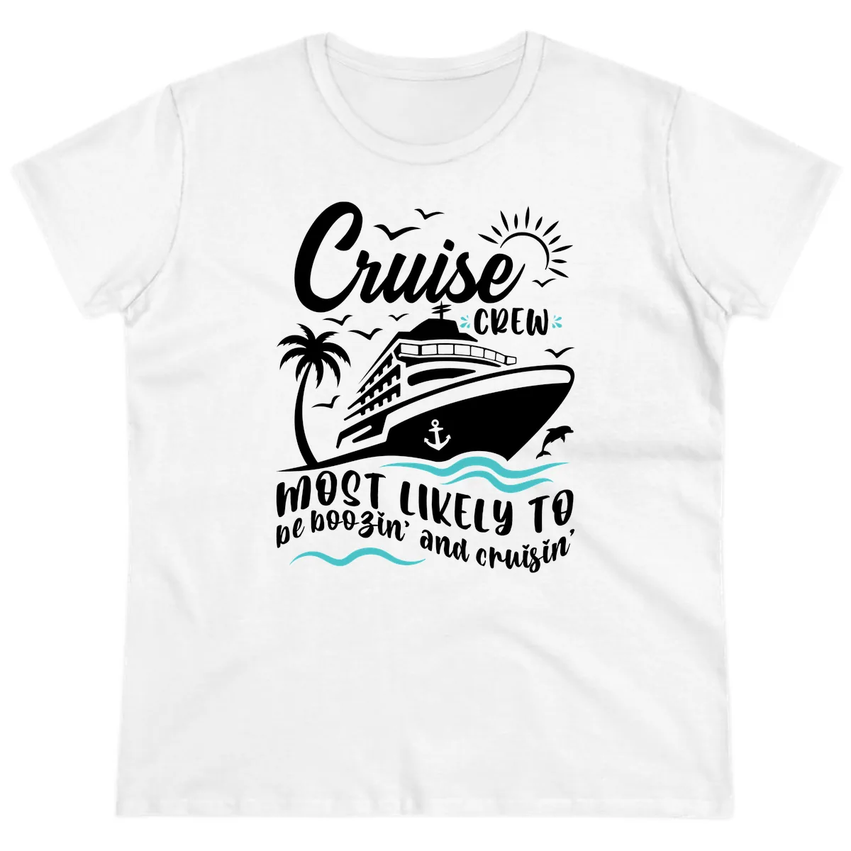 Cruise Crew Most Likely To Booze And Cruisin Ladies Tee in White