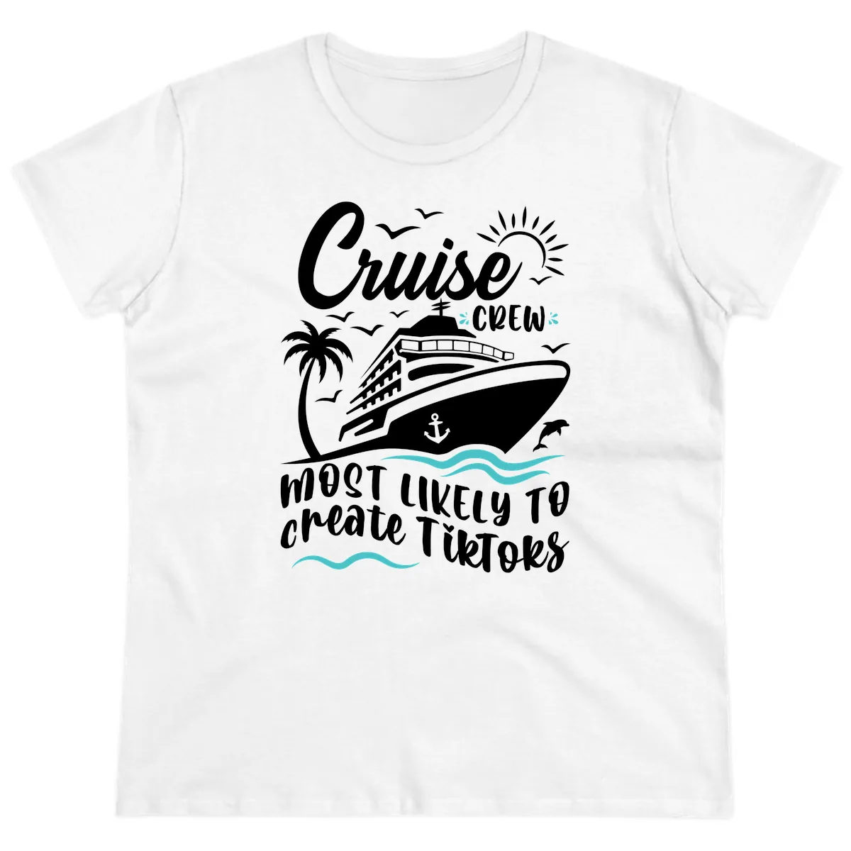 Cruise Crew Most Likely To Create Tikoks Ladies Tee in White