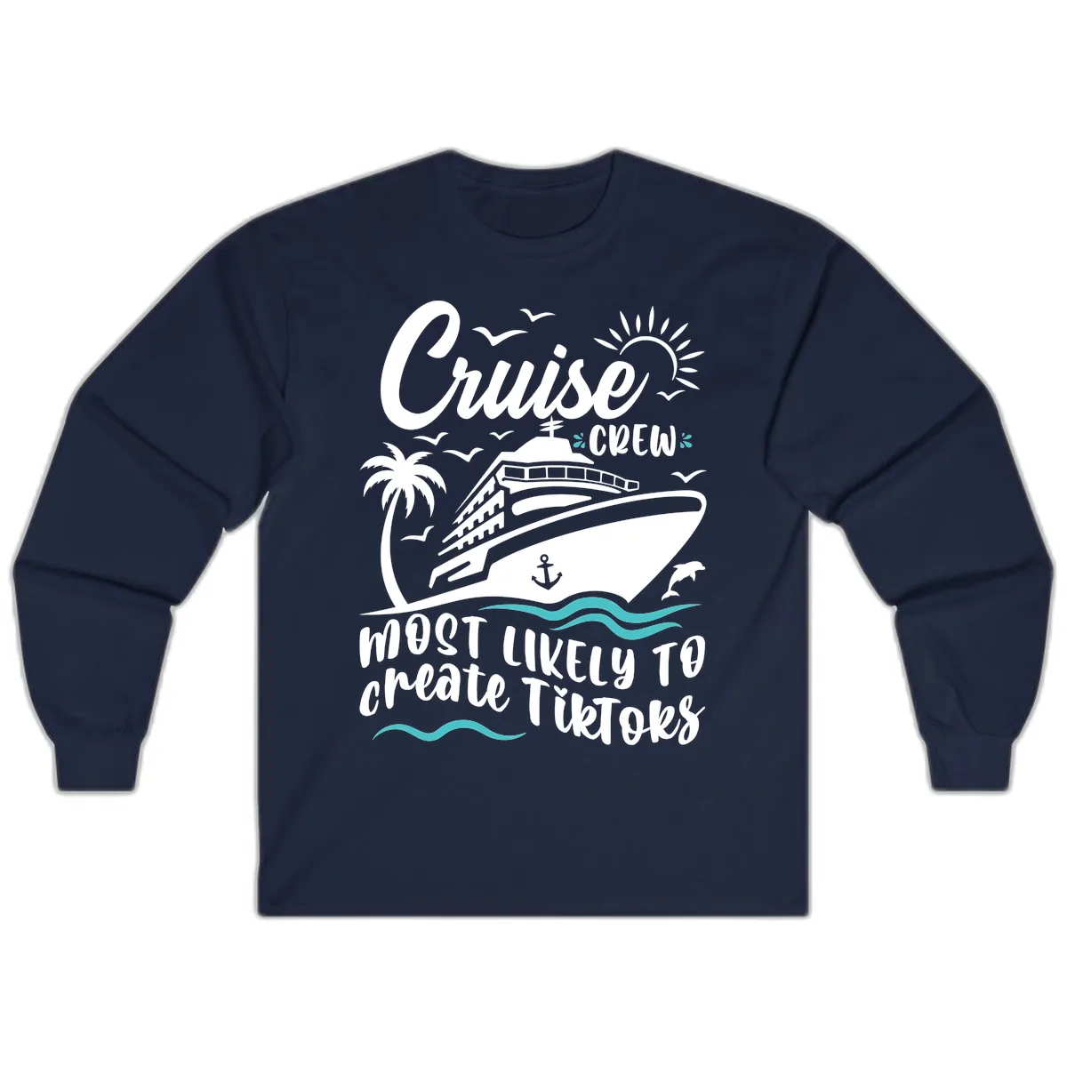 Cruise Crew Most Likely To Create Tikoks Long Sleeve in Navy
