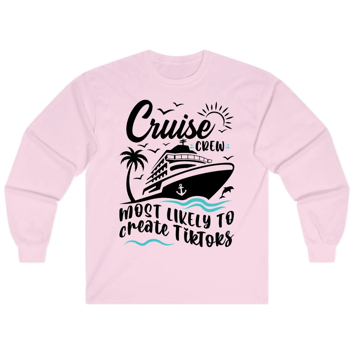 Cruise Crew Most Likely To Create Tikoks Long Sleeve in Light Pink