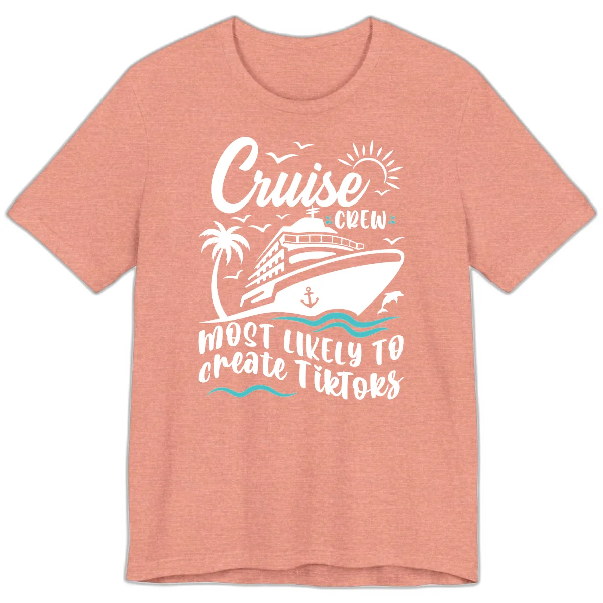 Cruise Crew Most Likely To Create Tikoks Premium T-Shirt in Heather Sunset