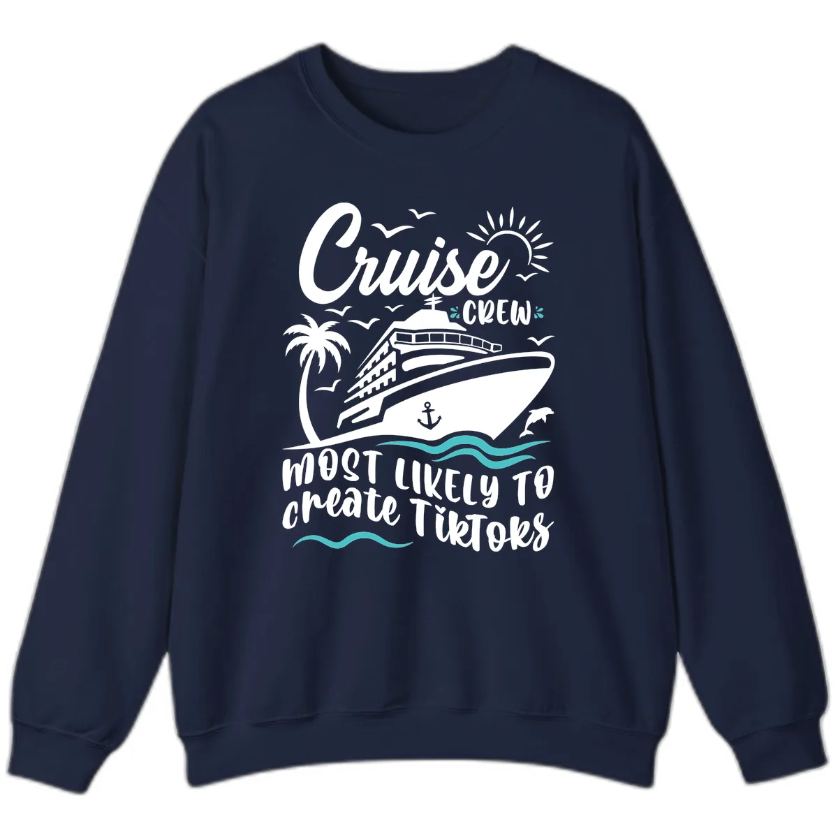 Cruise Crew Most Likely To Create Tikoks Sweatshirt in Navy