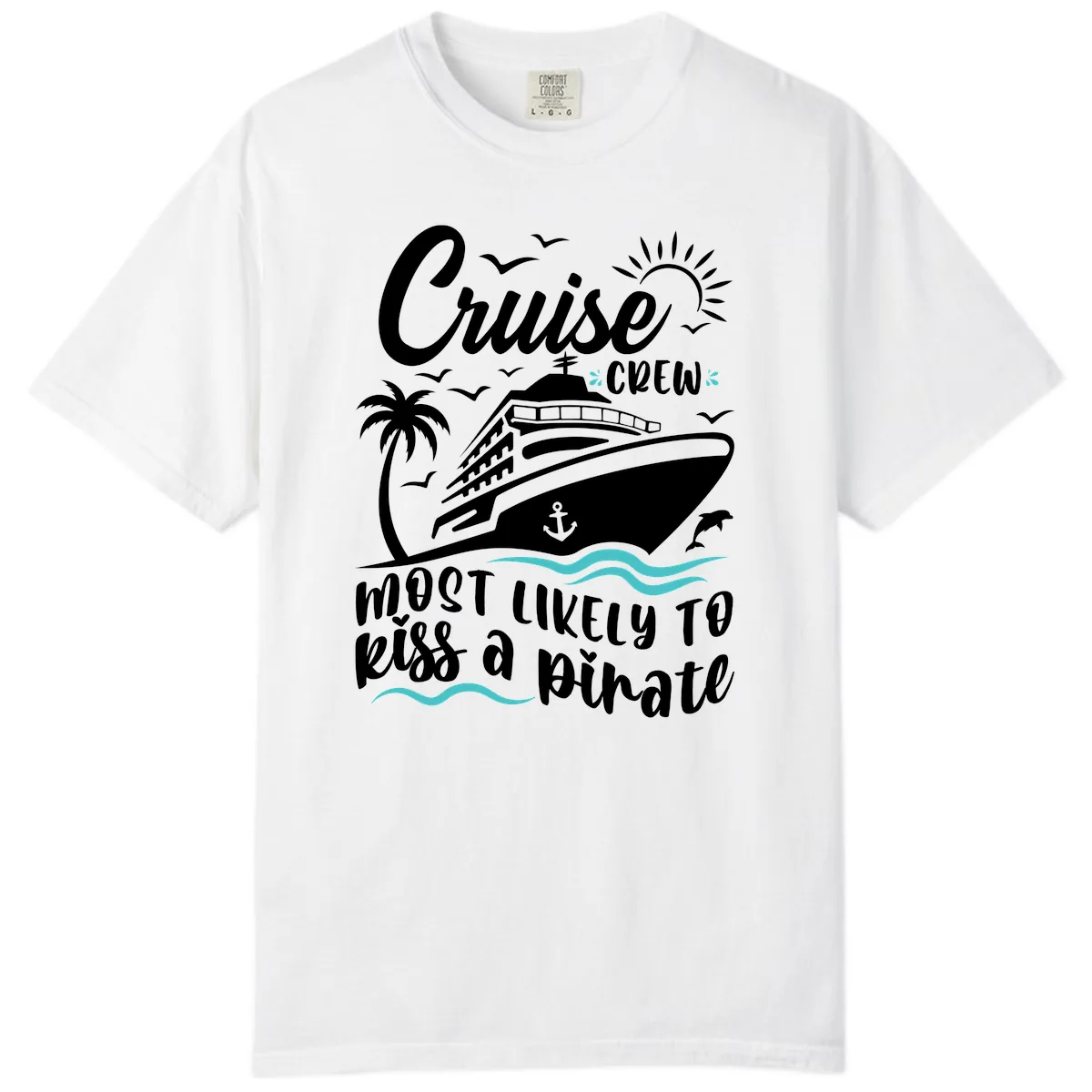 Cruise Crew Most Likely to Kiss a Pirate Comfort Color in White