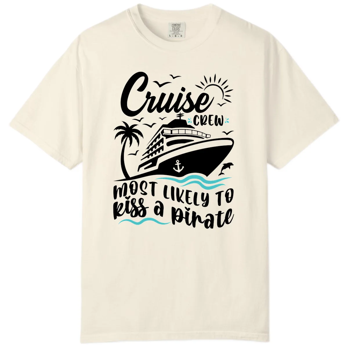 Cruise Crew Most Likely to Kiss a Pirate Comfort Color in Ivory
