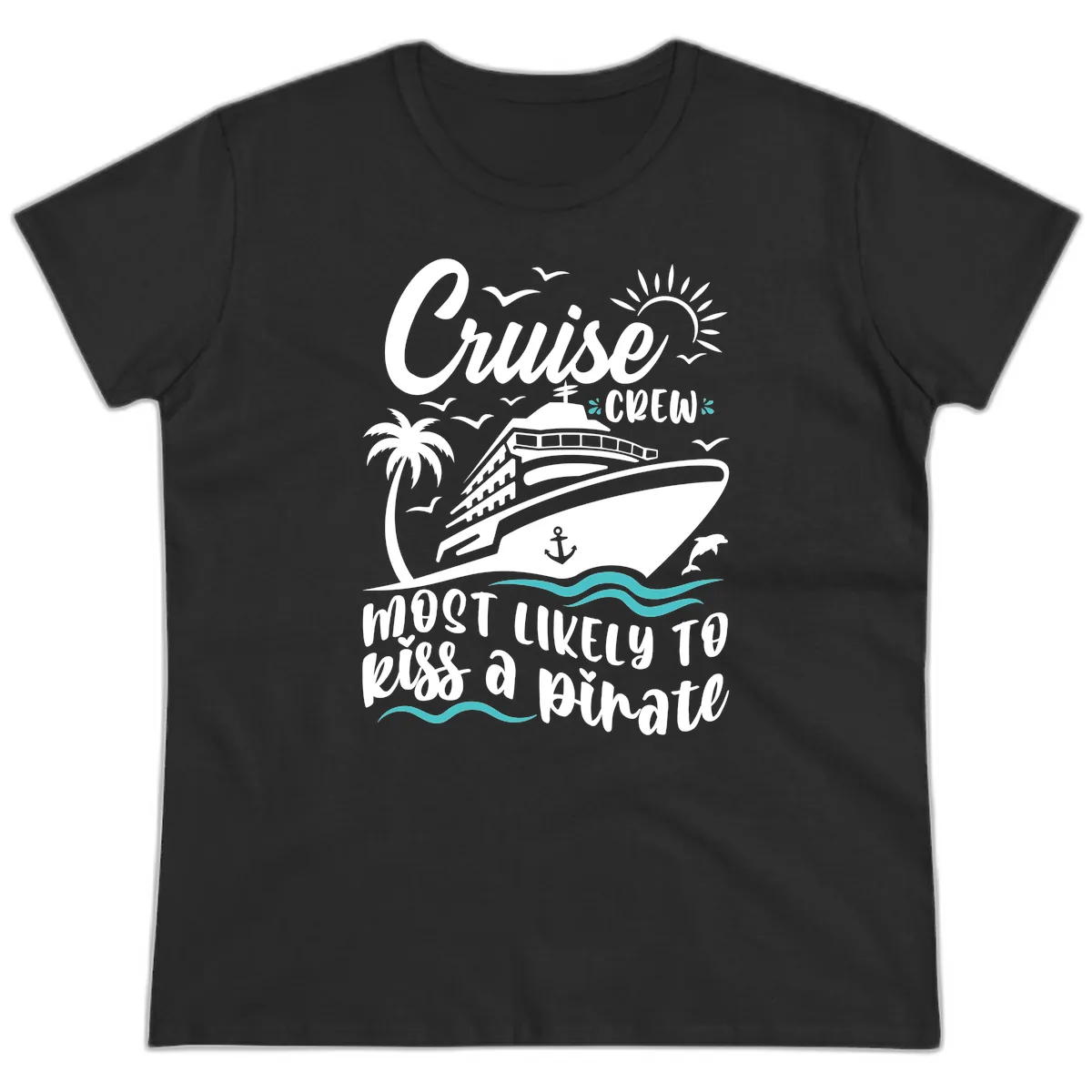 Cruise Crew Most Likely to Kiss a Pirate Ladies Tee in Black