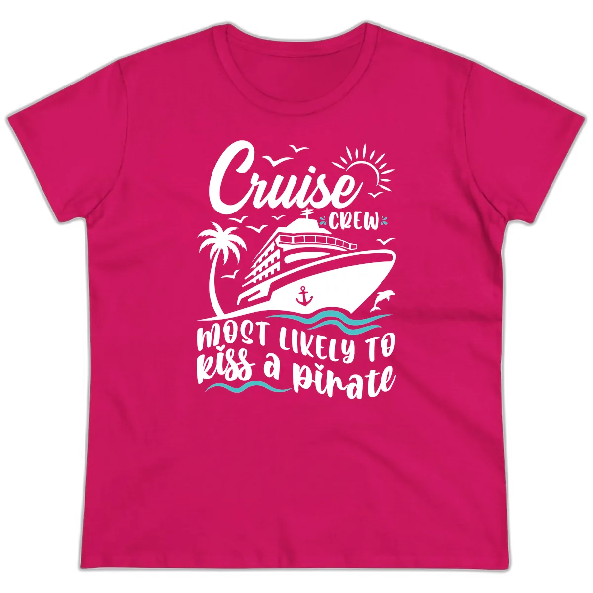 Cruise Crew Most Likely to Kiss a Pirate Ladies Tee in Heliconia