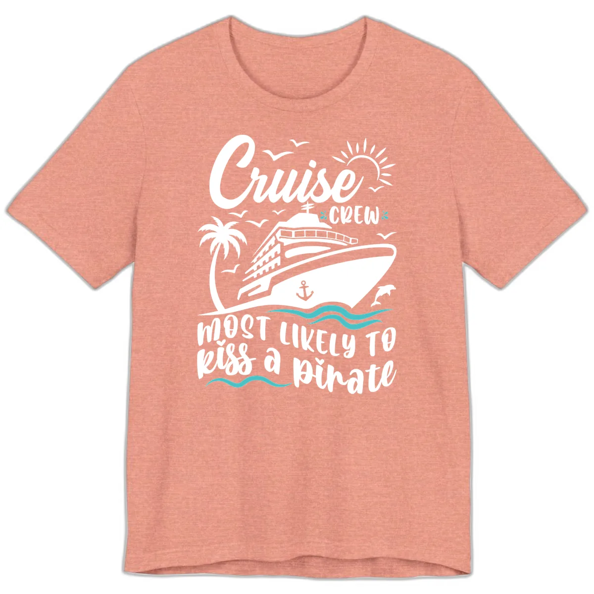 Cruise Crew Most Likely to Kiss a Pirate Premium T-Shirt in Heather Sunset