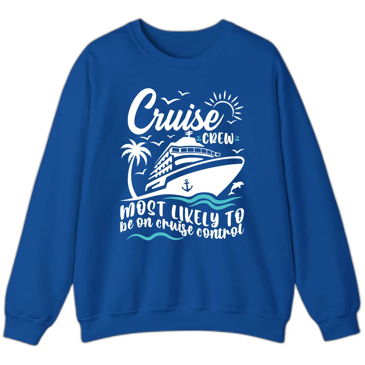 Cruise Crew Most Likely To Be On Control Sweatshirt in Royal