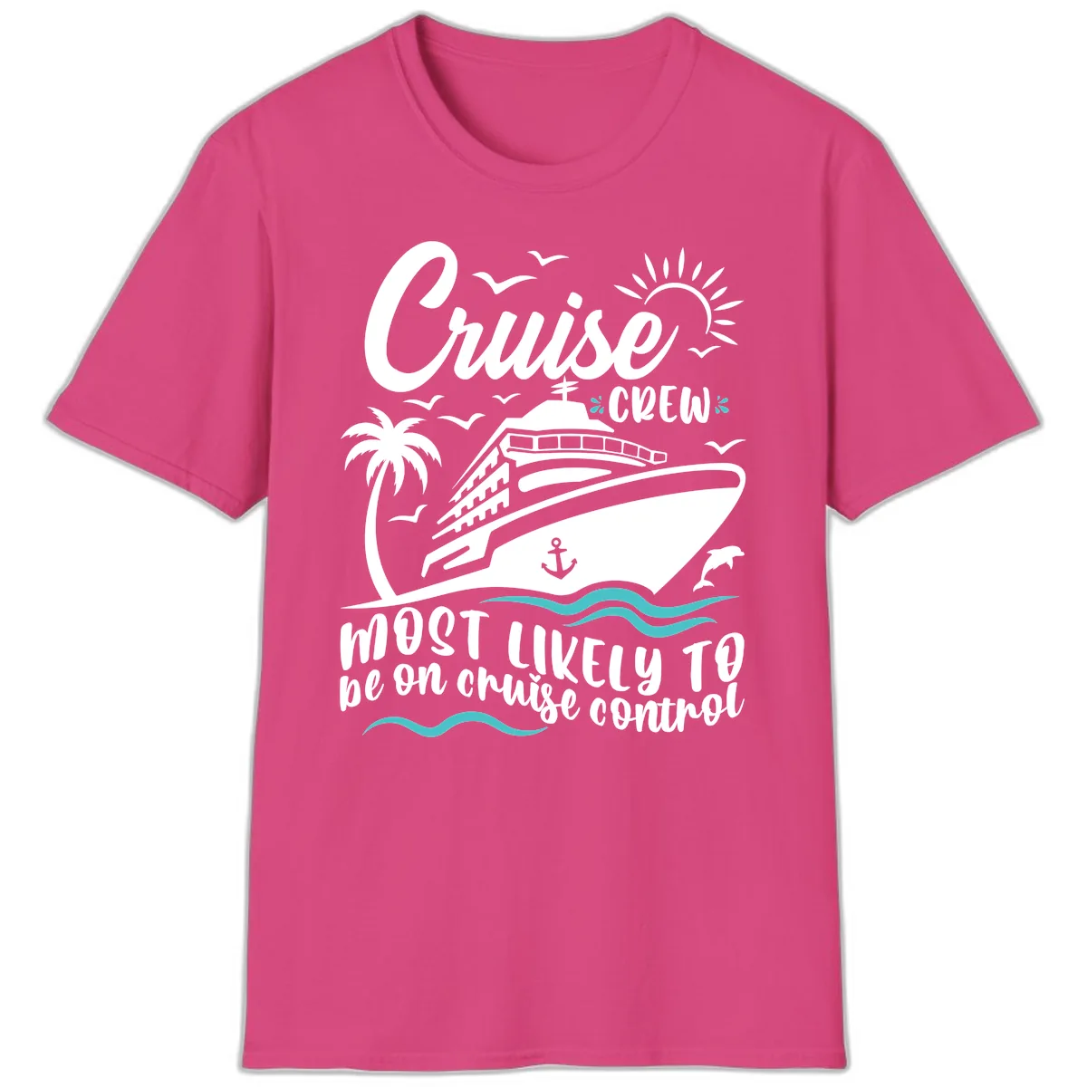 Cruise Crew Most Likely To Be On Control T-Shirt in Heliconia
