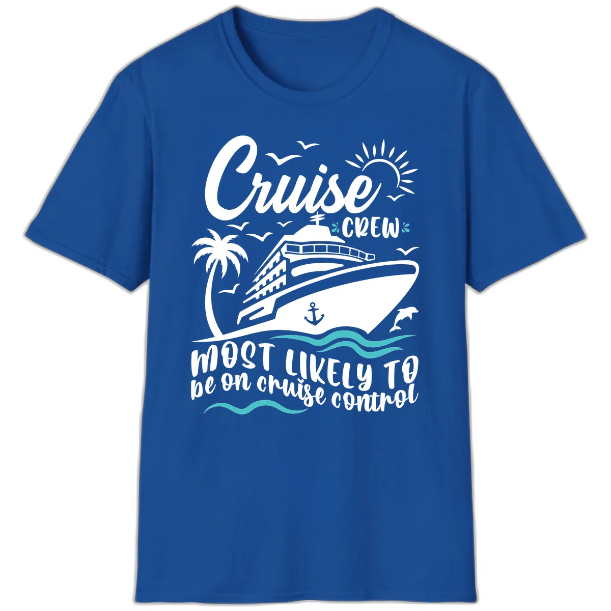 Cruise Crew Most Likely To Be On Control T-Shirt in Royal