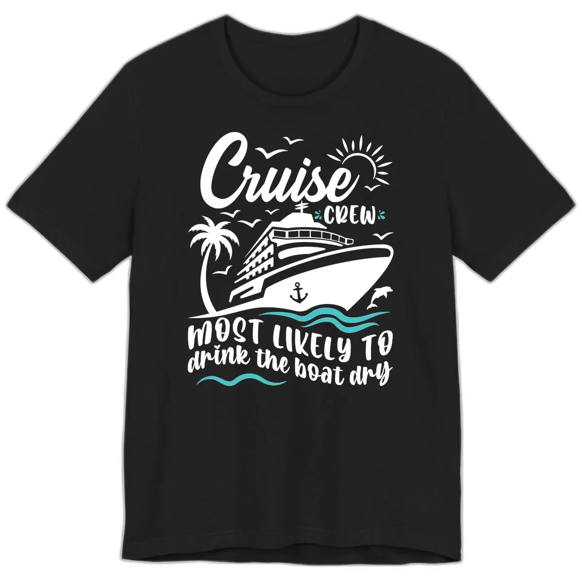 Cruise Crew Most Likely To Drink The Boat Dry Premium T-Shirt in Black