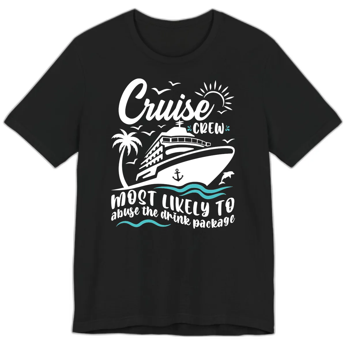 Cruise Crew Most Likely To Abuse The Drink Package Premium T-Shirt in Black