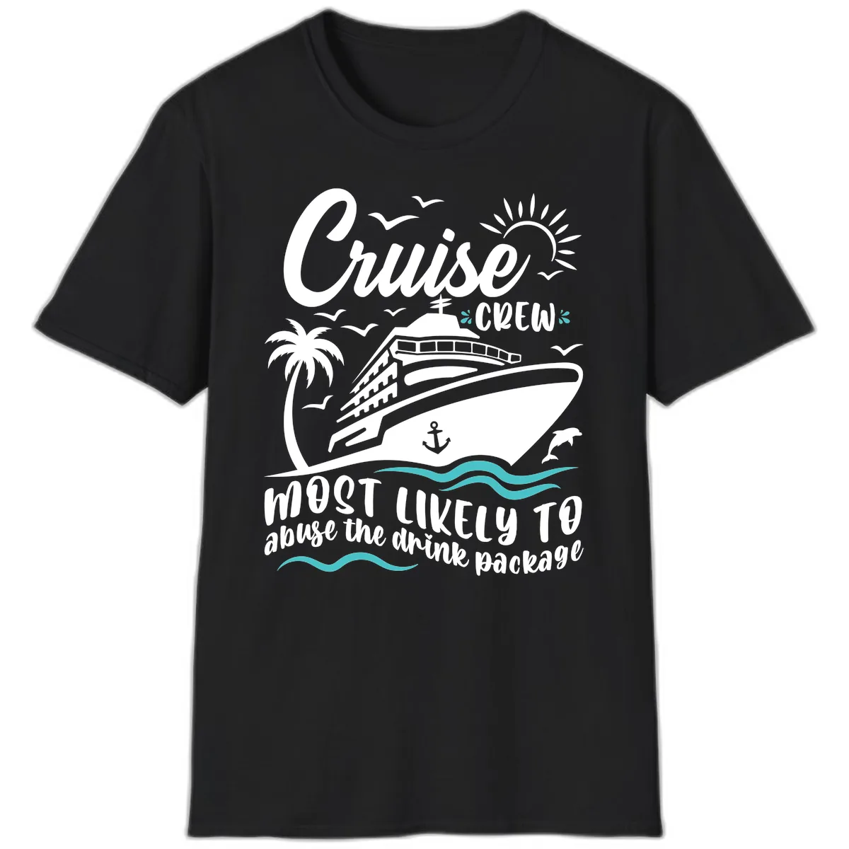 Cruise Crew Most Likely To Abuse The Drink Package T-Shirt in Black