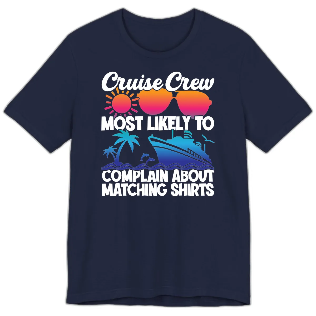 Cruise Crew Most Likely To Complain Premium T-Shirt in Navy
