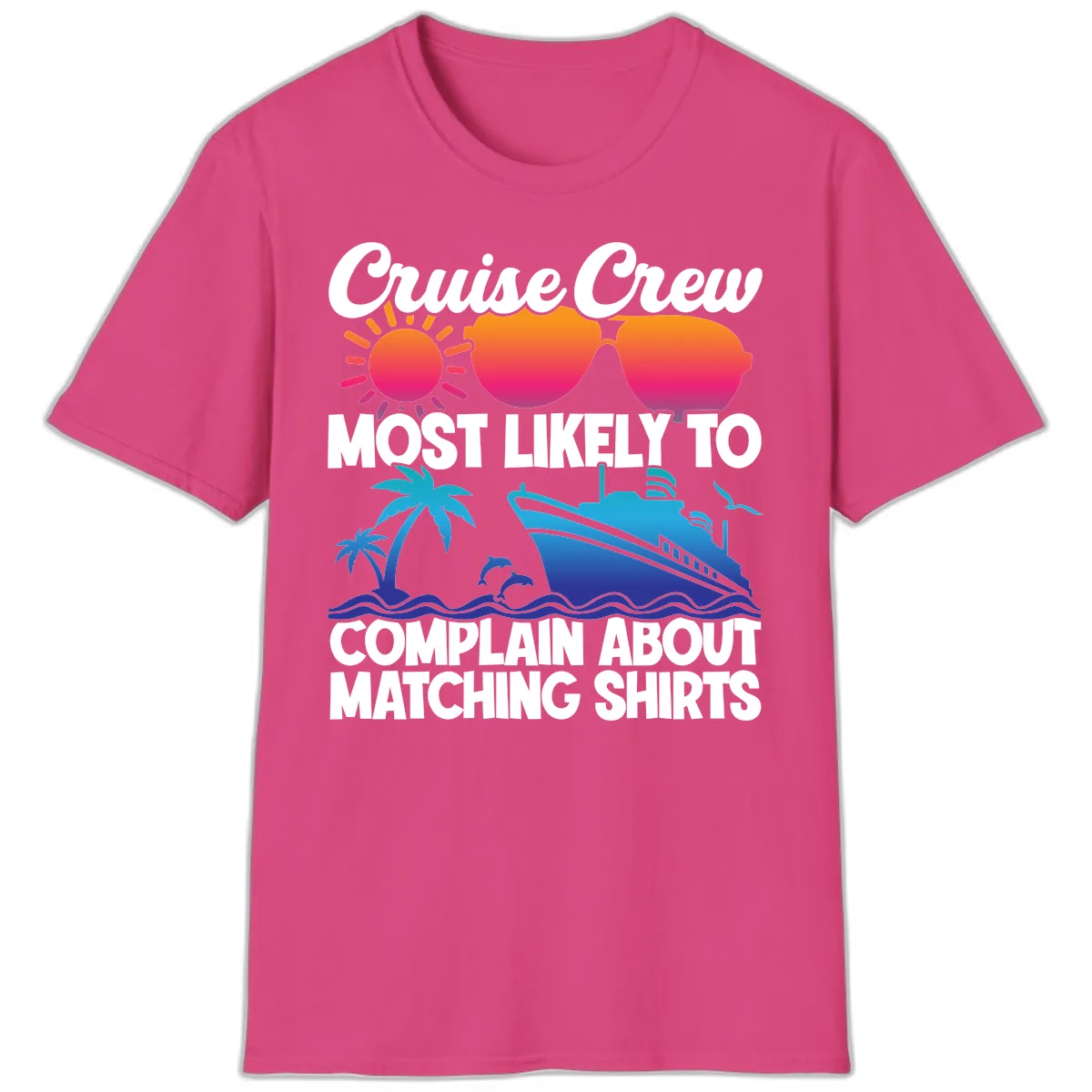 Cruise Crew Most Likely To Complain T-Shirt in Heliconia