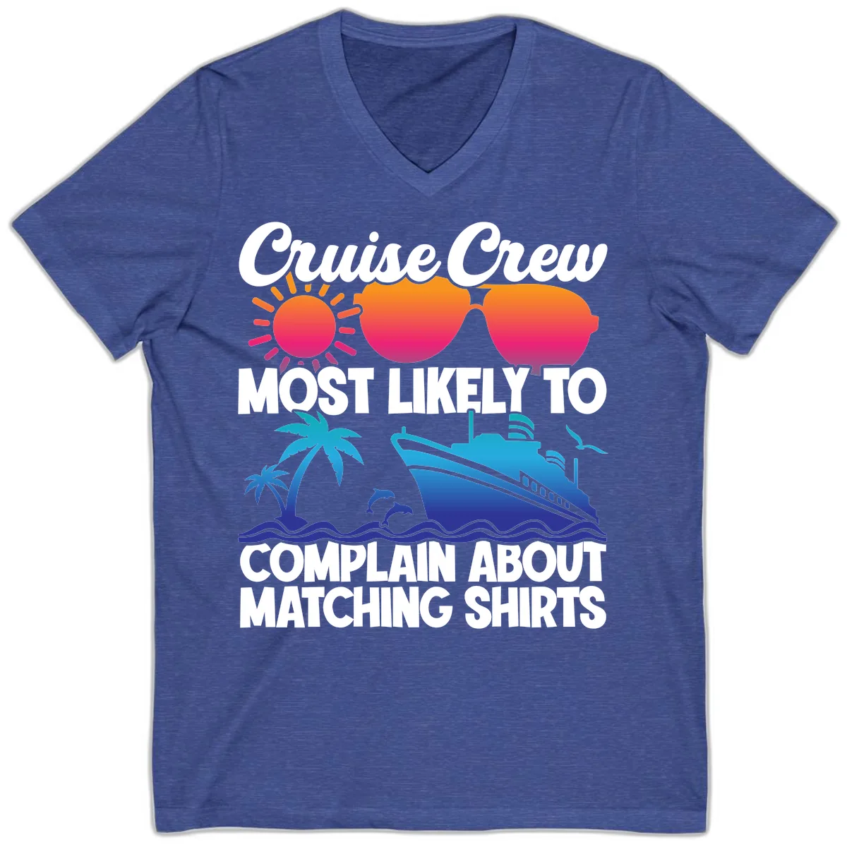 Cruise Crew Most Likely To Complain V-Neck in Heather True Royal