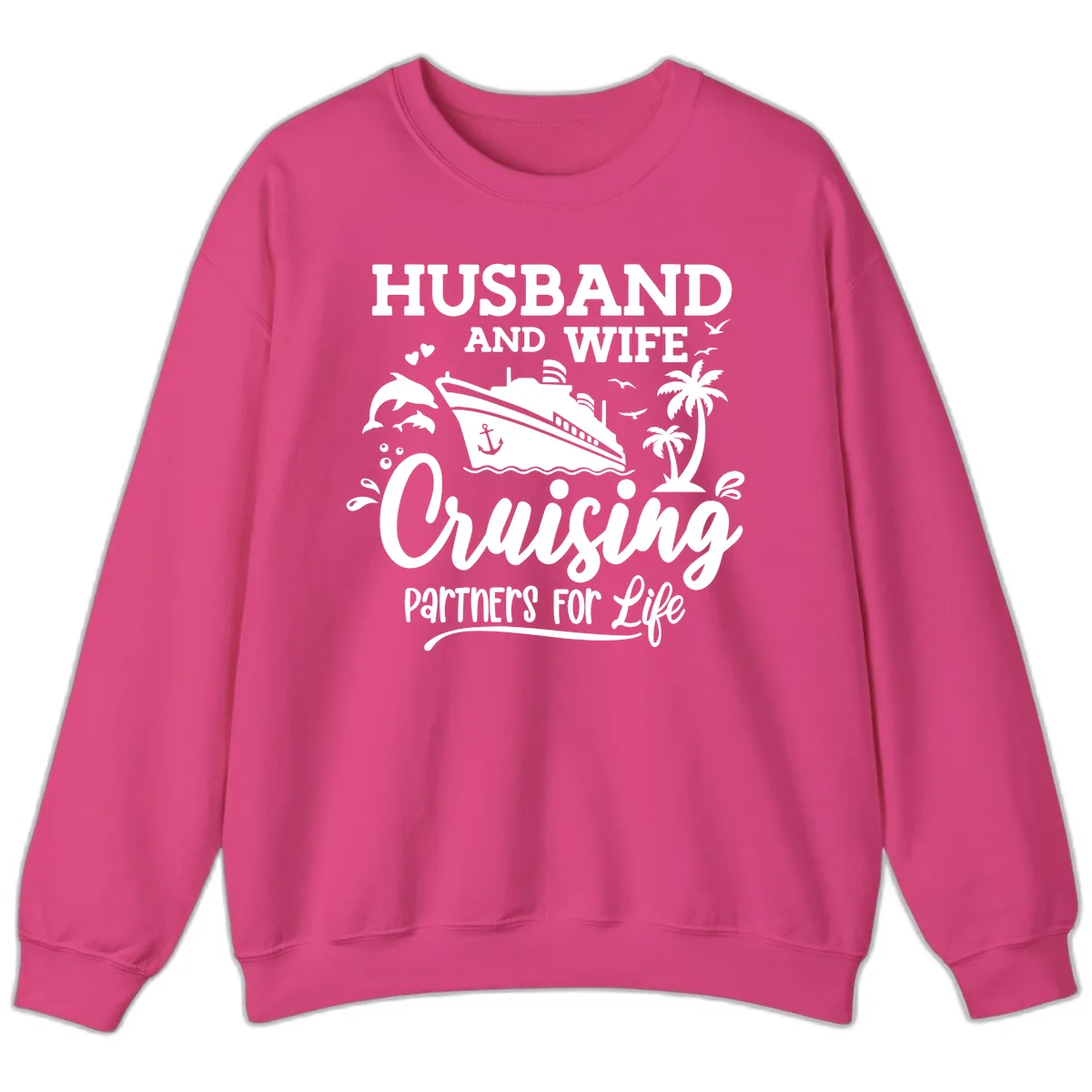 Husband And Wife Cruising Partners For Life Sweatshirt in Heliconia