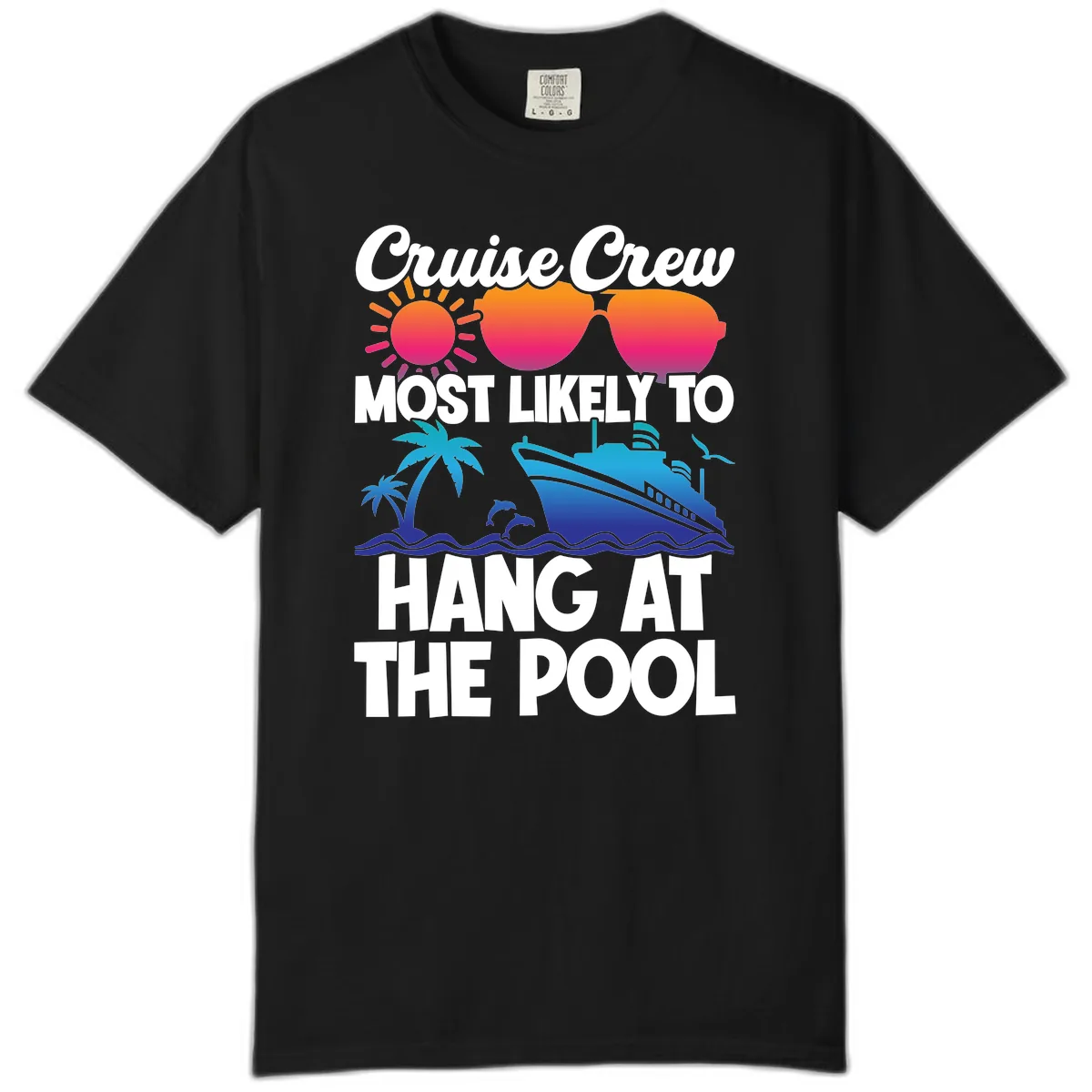 Cruise Crew Most Likely To Hang At The Pool Comfort Color in Black
