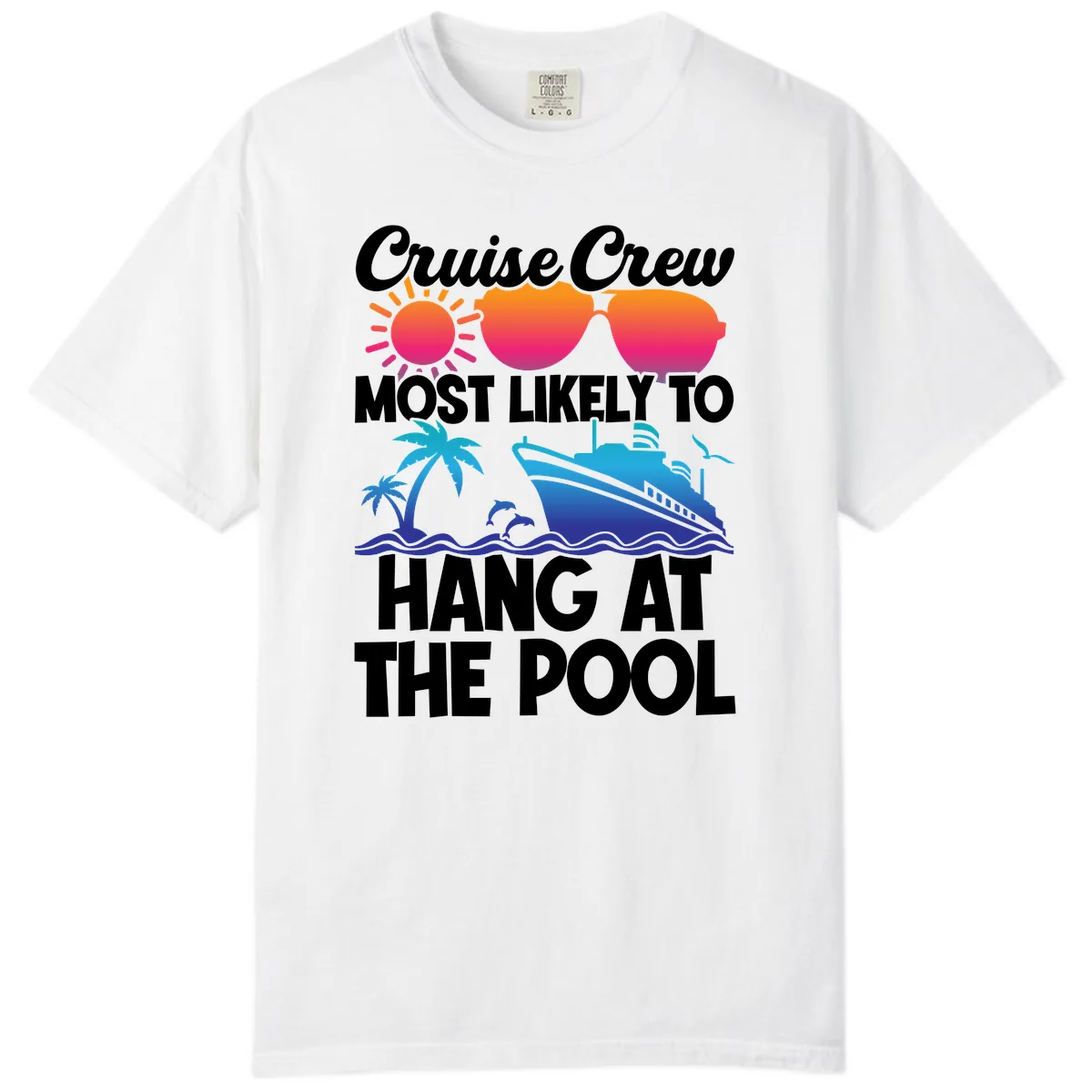 Cruise Crew Most Likely To Hang At The Pool Comfort Color in White