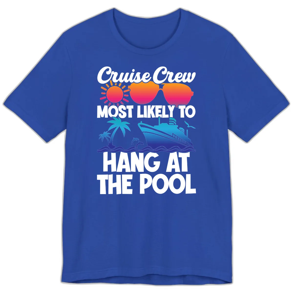 Cruise Crew Most Likely To Hang At The Pool Premium T-Shirt in True Royal