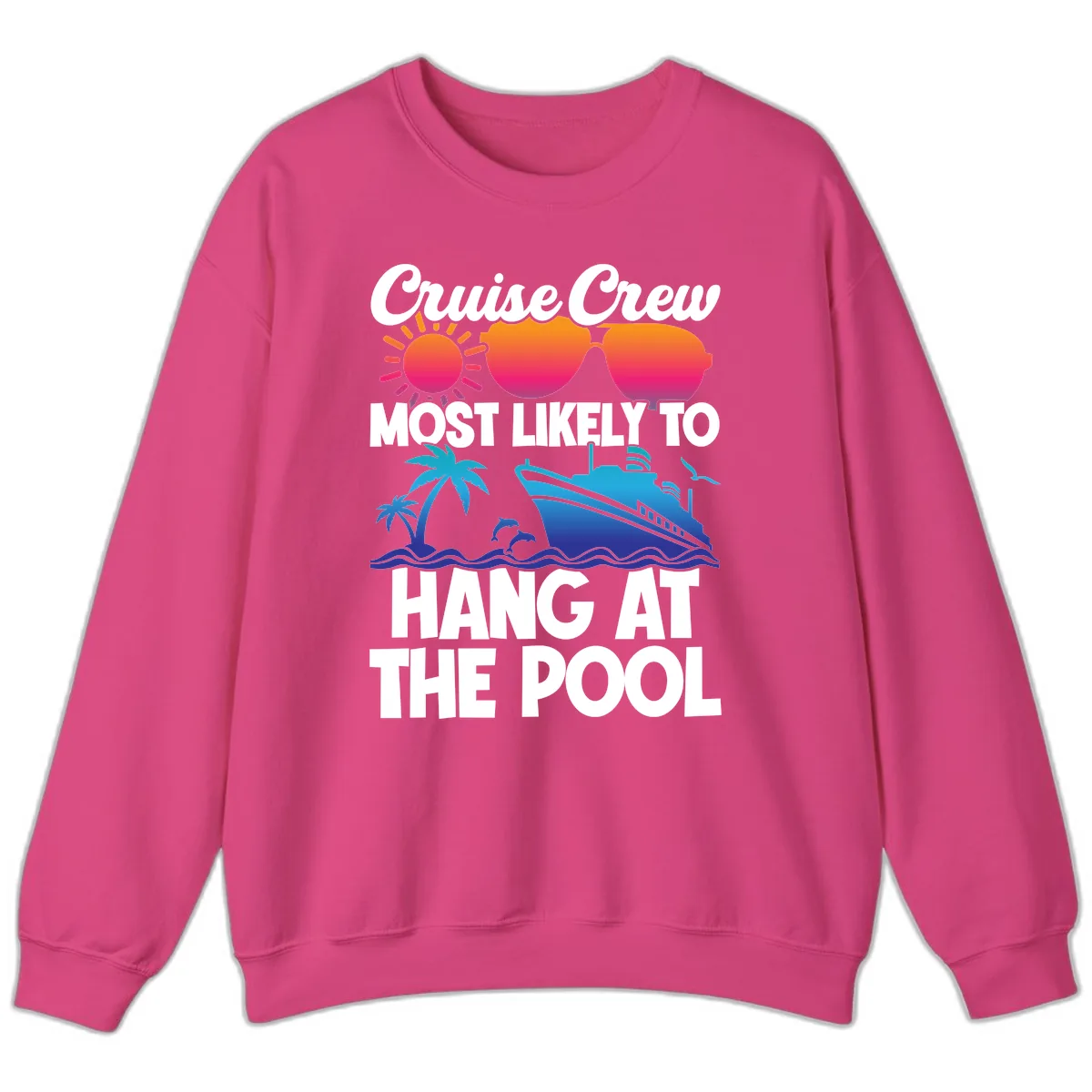 Cruise Crew Most Likely To Hang At The Pool Sweatshirt in Heliconia