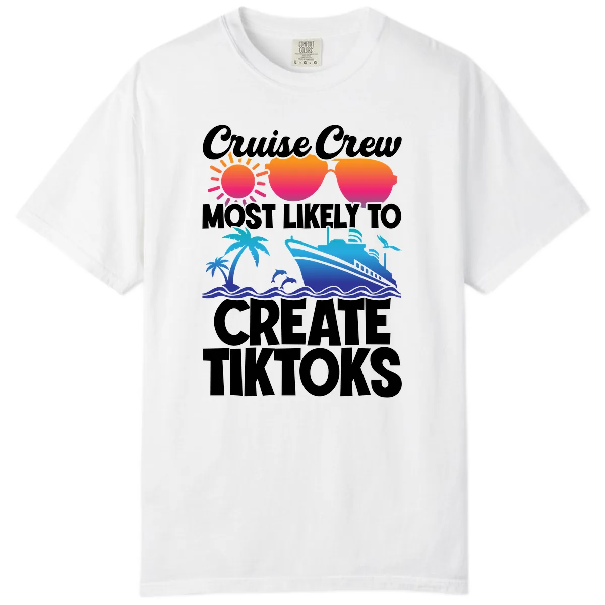 Cruise Crew Most Likely To Create Tiktoks Comfort Color in White