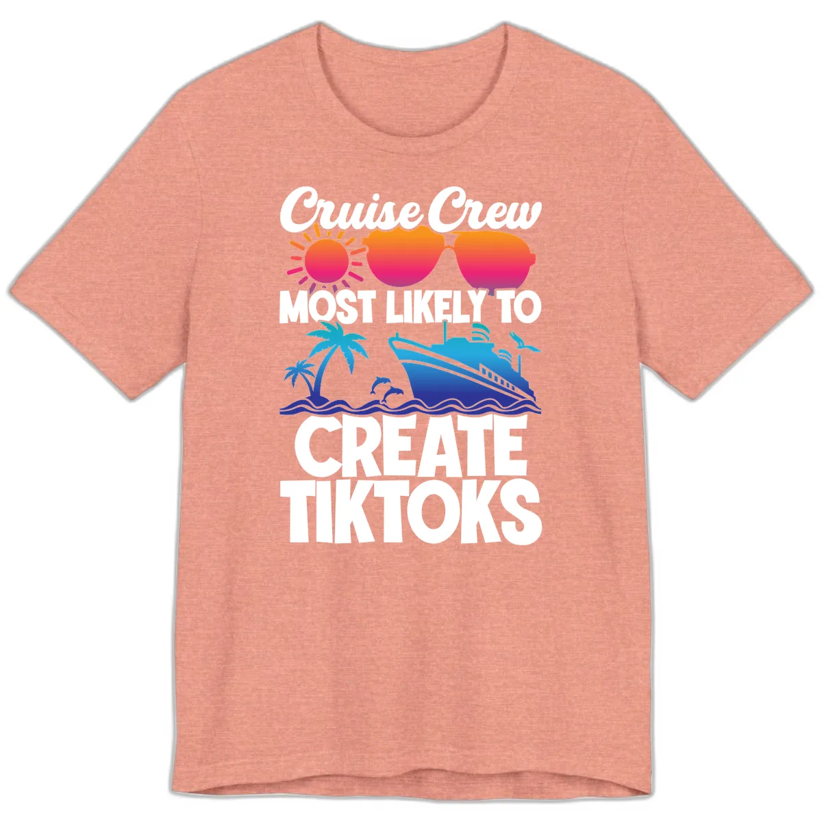 Cruise Crew Most Likely To Create Tiktoks Premium T-Shirt in Heather Sunset