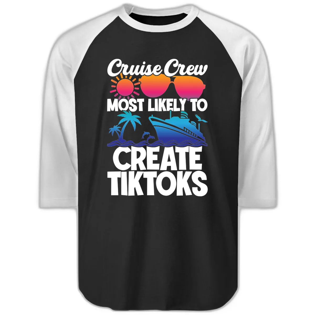 Cruise Crew Most Likely To Create Tiktoks Raglan 3/4 in Black White