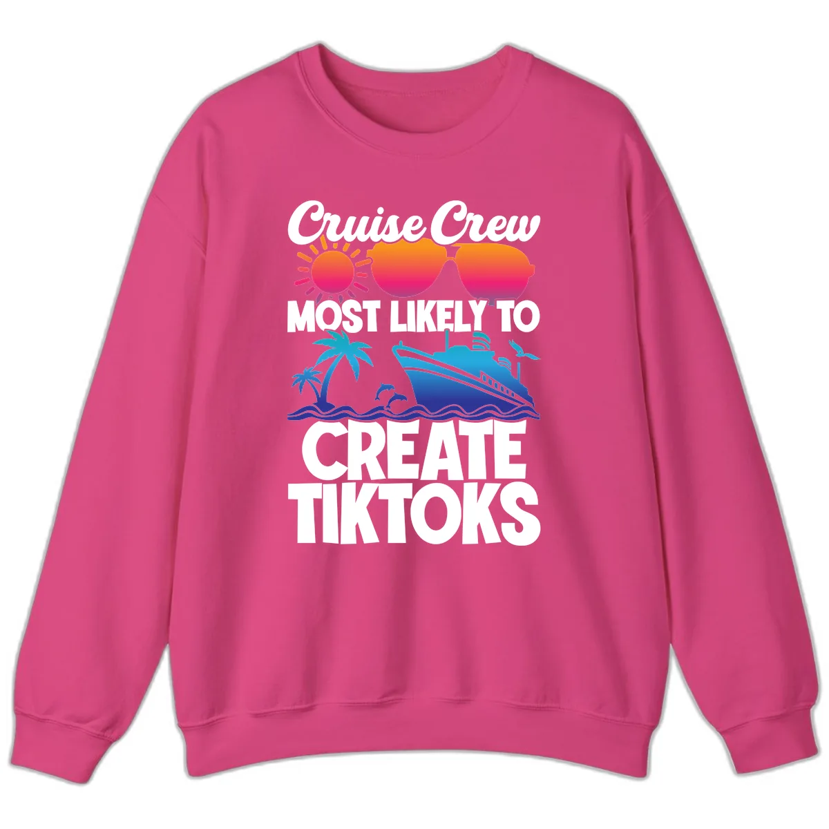 Cruise Crew Most Likely To Create Tiktoks Sweatshirt in Heliconia