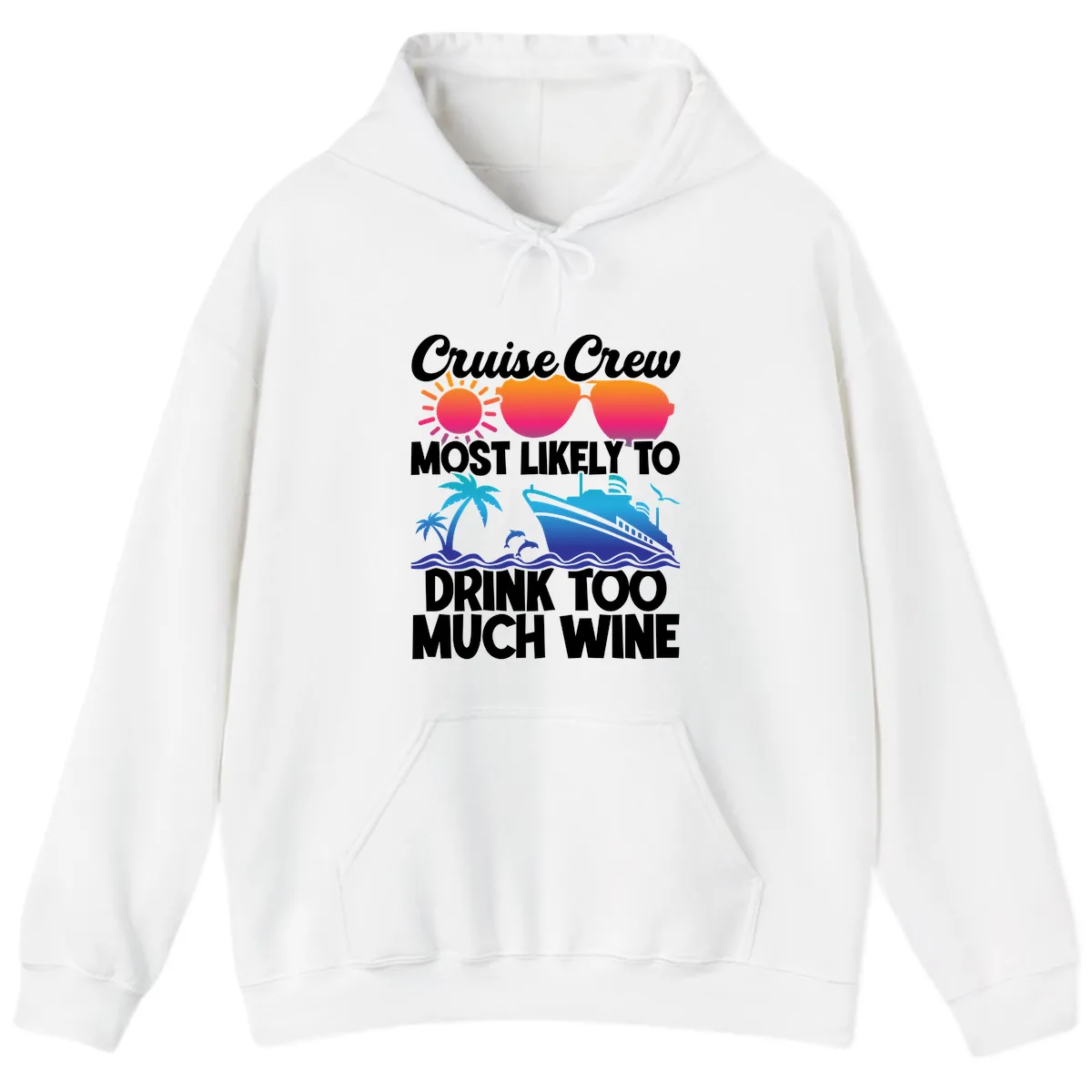 Cruise Crew Most Likely To Drink Too Much Wine Hoodie in White