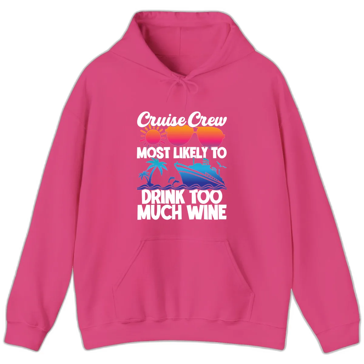 Cruise Crew Most Likely To Drink Too Much Wine Hoodie in Heliconia