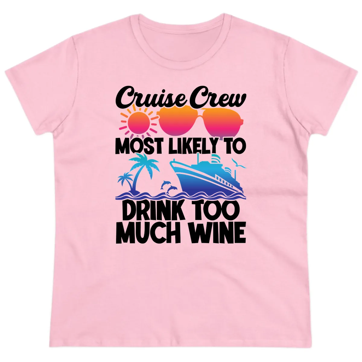 Cruise Crew Most Likely To Drink Too Much Wine Ladies Tee in Light Pink