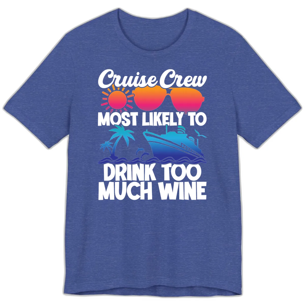 Cruise Crew Most Likely To Drink Too Much Wine Premium T-Shirt in Heather True Royal