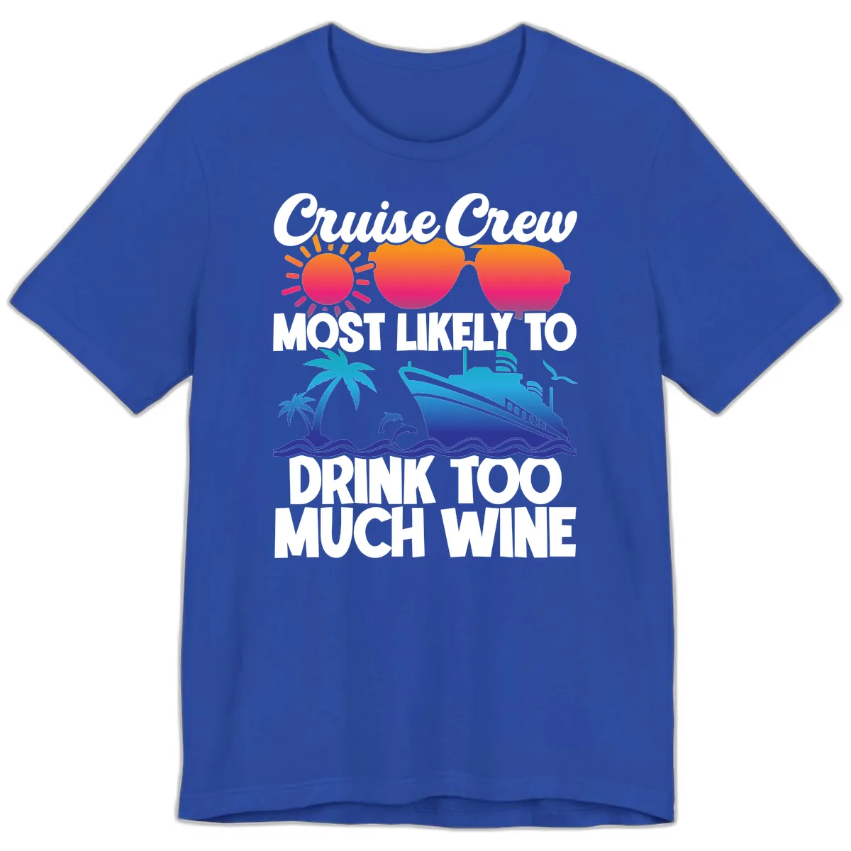Cruise Crew Most Likely To Drink Too Much Wine Premium T-Shirt in True Royal