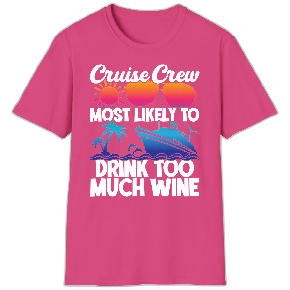 Cruise Crew Most Likely To Drink Too Much Wine T-Shirt in Heliconia