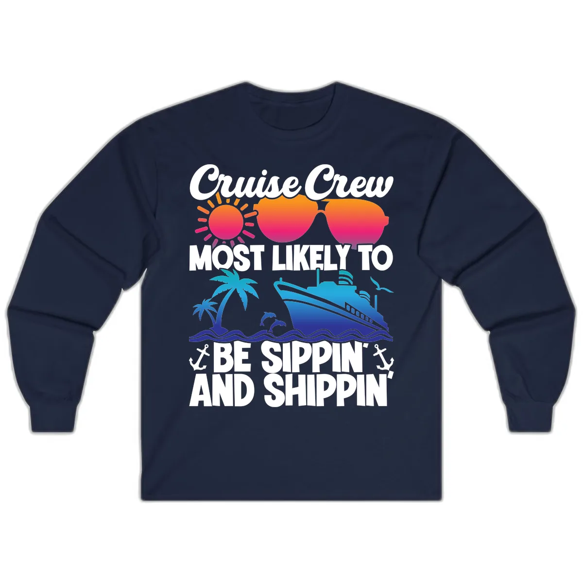 Most Likely To Be Sippin And Shippin Long Sleeve in Navy