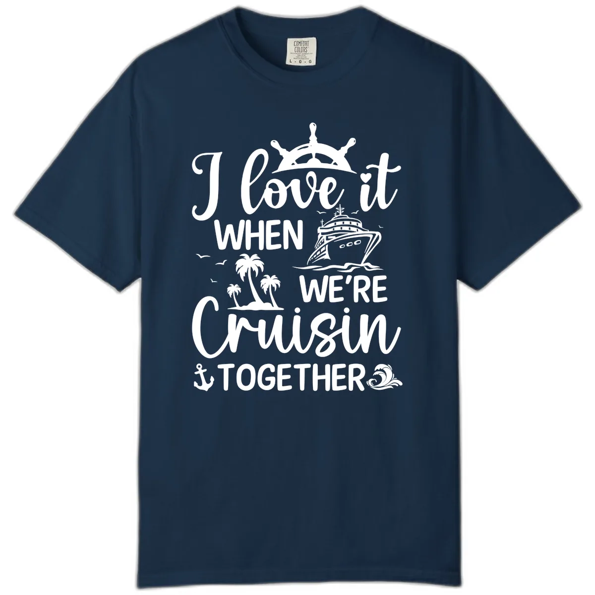 I Love It When We're Cruisin Together Comfort Color in True Navy