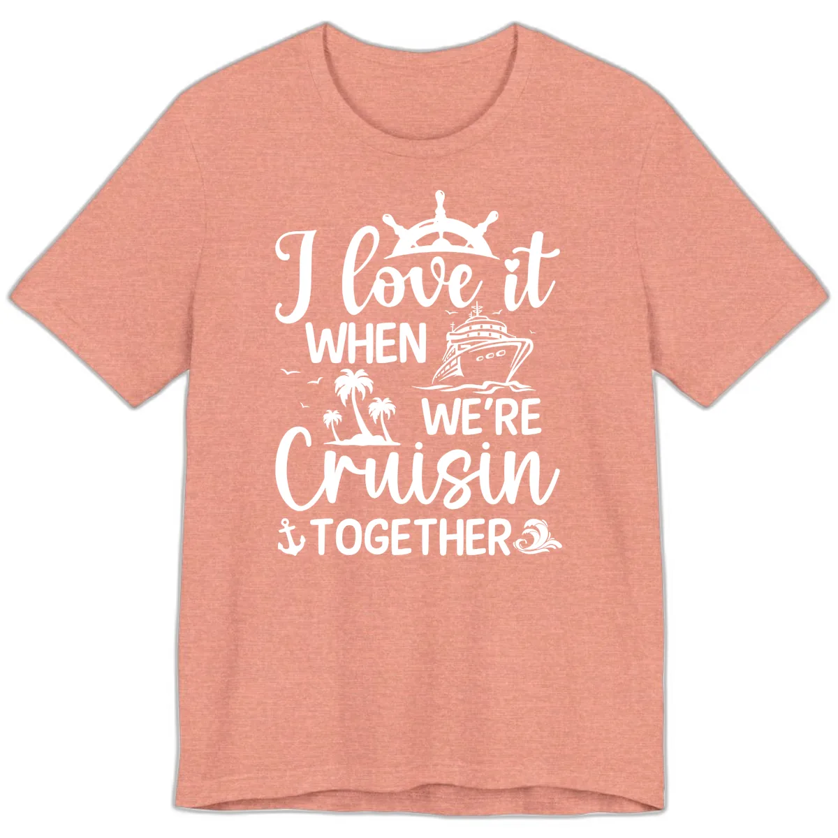 I Love It When We're Cruisin Together Premium T-Shirt in Heather Sunset