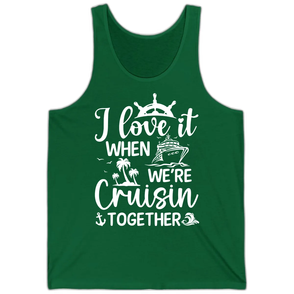 I Love It When We're Cruisin Together Tank in Kelly