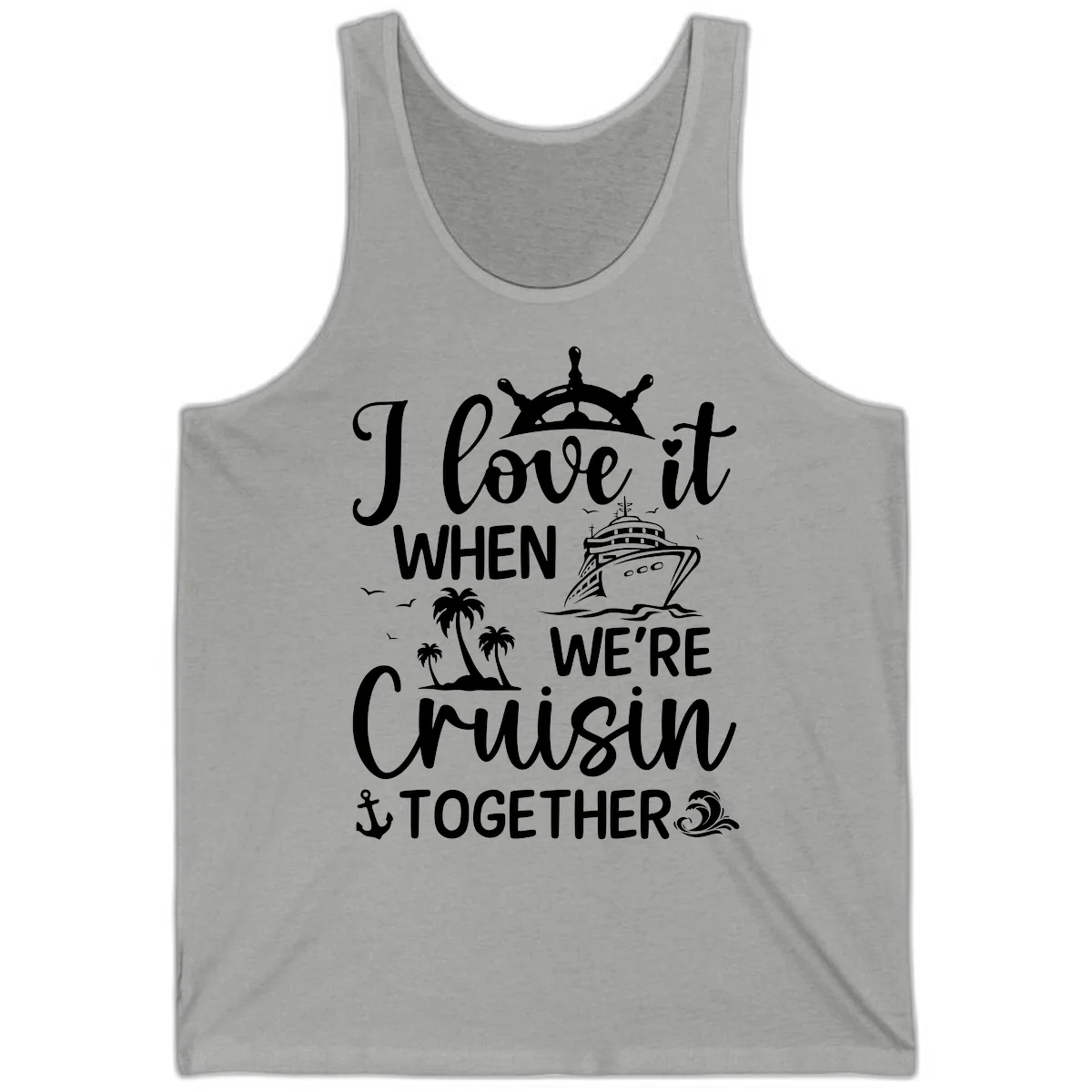 I Love It When We're Cruisin Together Tank in Athletic Heather