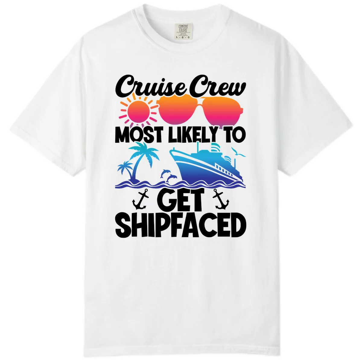 Cruise Crew Most Likely To Get Shipfaced Comfort Color in White