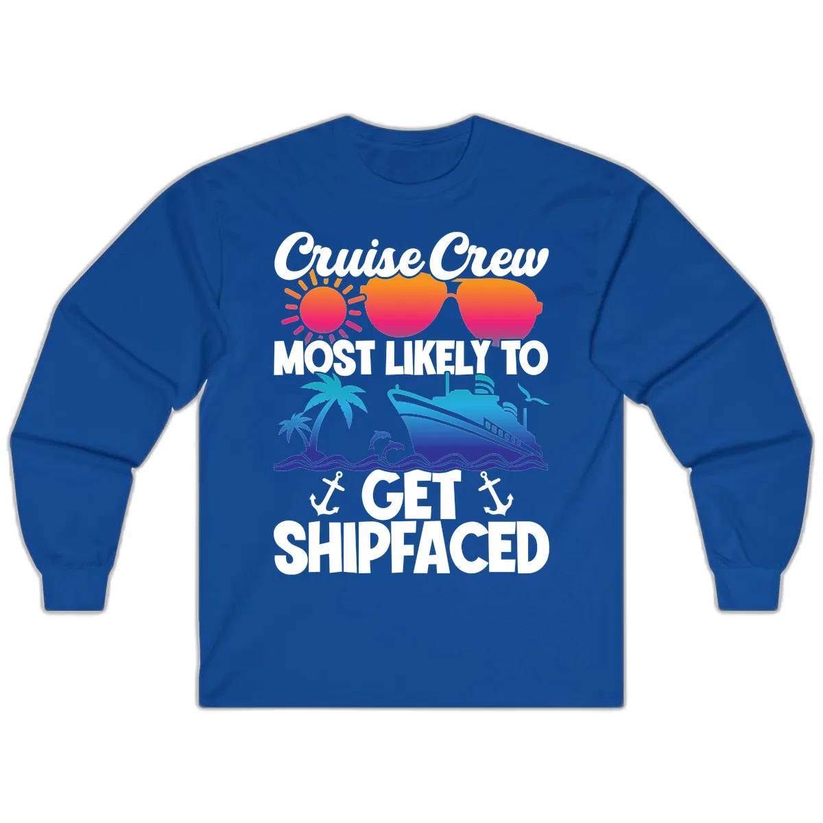Cruise Crew Most Likely To Get Shipfaced Long Sleeve in Royal